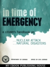 In Time Of Emergency : A Citizen's Handbook On Nuclear Attack, Natural Disasters - eBook