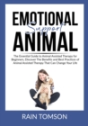 Emotional Support Animal : The Essential Guode to Animal Assisted Therapy for Beginners, Discover The Benefits and Best Practices of Animal Assisted Therapy That Can Change Your Life - Book
