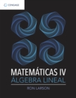 MATEMATICAS IV. ALGEBRA LINEAL - Book