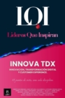 INNOVA TDX (Innovacion, Transformacion Digital y Customer Experience) : Lideres que Inspiran - Book