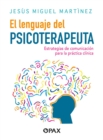 El lenguaje del psicoterapeuta : Estrategias de comunicacion para la practica clinica - Book