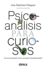 Psicoanalisis para curiosos : Un acercamiento a los conceptos fundamentales - Book