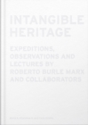 Intangible Heritage: Expeditions, Observations and Lectures by Roberto Burle Marx and Collaborators - Book