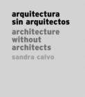 Sandra Calvo: Architecture without Architects - Book
