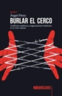Burlar el cerco : Conflictos esteticos y negociaciones historicas en el cine cubano - Book