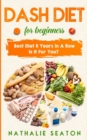 DASH DIET For Beginners : Best Diet 8 Years in a Row: Is It For You? - Book