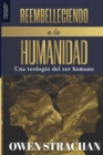 Reembelleciendo a la Humanidad : Una teologia del ser humano - Book