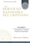El Servicio Razonable del Cristiano - Vol. 1 : Prolegomeno, Teologia Propia & Antropologia - Book