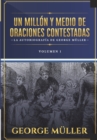 Un millon y medio de oraciones contestadas - Vol. 1 : La autobiografia de George Muller - Book