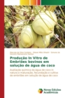 Producao in Vitro de Embrioes Bovinos Em Solucao de Agua de Coco - Book