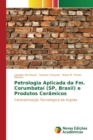 Petrologia Aplicada Da FM. Corumbatai (Sp, Brasil) E Produtos Ceramicos - Book