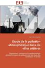 Etude de la Pollution Atmosph rique Dans Les Villes C ti res - Book