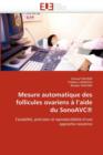 Mesure Automatique Des Follicules Ovariens   l''aide Du Sonoavc(r) - Book