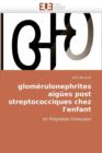 Glom rulonephrites Aig es Post Streptococciques Chez l'Enfant - Book