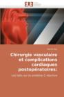 Chirurgie Vasculaire Et Complications Cardiaques Postop ratoires - Book