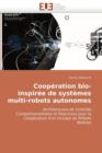 Coop ration Bio-Inspir e de Syst mes Multi-Robots Autonomes - Book