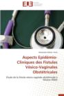 Aspects Epid mio-Cliniques Des Fistules V sico-Vaginales Obst tricales - Book