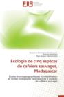 cologie de Cinq Esp ces de Caf iers Sauvages, Madagascar - Book