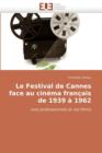 Le Festival de Cannes Face Au Cin ma Fran ais de 1939   1962 - Book