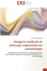 Imagerie Medicale Et Chirurgie Implantaire En Cancerologie - Book
