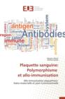 Plaquette Sanguine: Polymorphisme Et Allo-Immunisation - Book