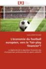 L'' conomie Du Football Europ en, Vers Le "fair-Play Financier"? - Book