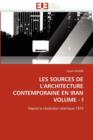 Les Sources de l'Architecture Contemporaine En Iran Volume - I - Book