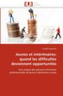 Jeunes Et Int rimaires : Quand Les Difficult s Deviennent Opportunit s - Book