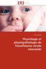 Physiologie Et Physiopathologie de l'Insuffisance R nale N onatale - Book