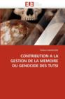 Contribution a la Gestion de la Memoire Du Genocide Des Tutsi - Book