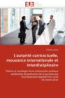 L''autorit  Contractuelle, Mouvance Internationale Et Interdisciplinaire - Book