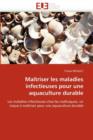 Ma triser Les Maladies Infectieuses Pour Une Aquaculture Durable - Book