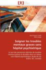 Soigner Les Troubles Mentaux Graves Sans H pital Psychiatrique - Book