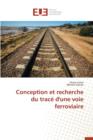Conception Et Recherche Du Trac  d'Une Voie Ferroviaire - Book