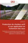 Production Du Charbon Actif Et Son Application En Traitement Des Eaux - Book