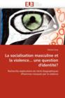 La Socialisation Masculine Et La Violence... Une Question d''identit ? - Book