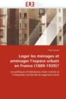 Loger Les M nages Et Am nager l''espace Urbain En France (1889-1939)? - Book