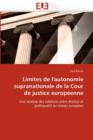 Limites de l''autonomie Supranationale de la Cour de Justice Europ enne - Book
