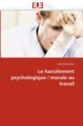 Le Harc lement Psychologique / Morale Au Travail - Book