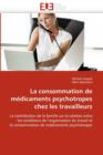 La Consommation de M dicaments Psychotropes Chez Les Travailleurs - Book