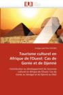 Tourisme Culturel En Afrique de l'Ouest : Cas de Gor e Et de Djenn - Book