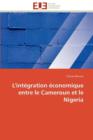 L'Int gration  conomique Entre Le Cameroun Et Le Nigeria - Book