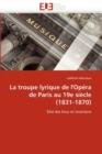 La Troupe Lyrique de l''op ra de Paris Au 19e Si cle (1831-1870) - Book