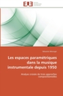 Les espaces parametriques dans la musique instrumentale depuis 1950 - Book