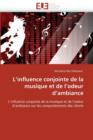 L''influence Conjointe de la Musique Et de l''odeur d''ambiance - Book