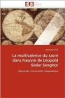 La Multivalence Du Sacr  Dans L'' Uvre de L opold S dar Senghor - Book