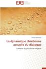 La Dynamique Chr tienne Actuelle Du Dialogue - Book
