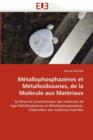 M tallophosphaz nes Et M tallosiloxanes, de la Mol cule Aux Mat riaux - Book