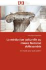 La M diation Culturelle Au Mus e National d'Alexandrie - Book