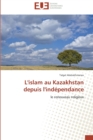 L'islam au kazakhstan depuis l'independance - Book